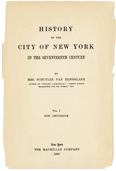 Mrs. Schuyler Van Rensselaer (Mariana Griswold), History of the City of New York (New York: The Macmillan Company, 1909). Avery Architectural & Fine Arts Library
